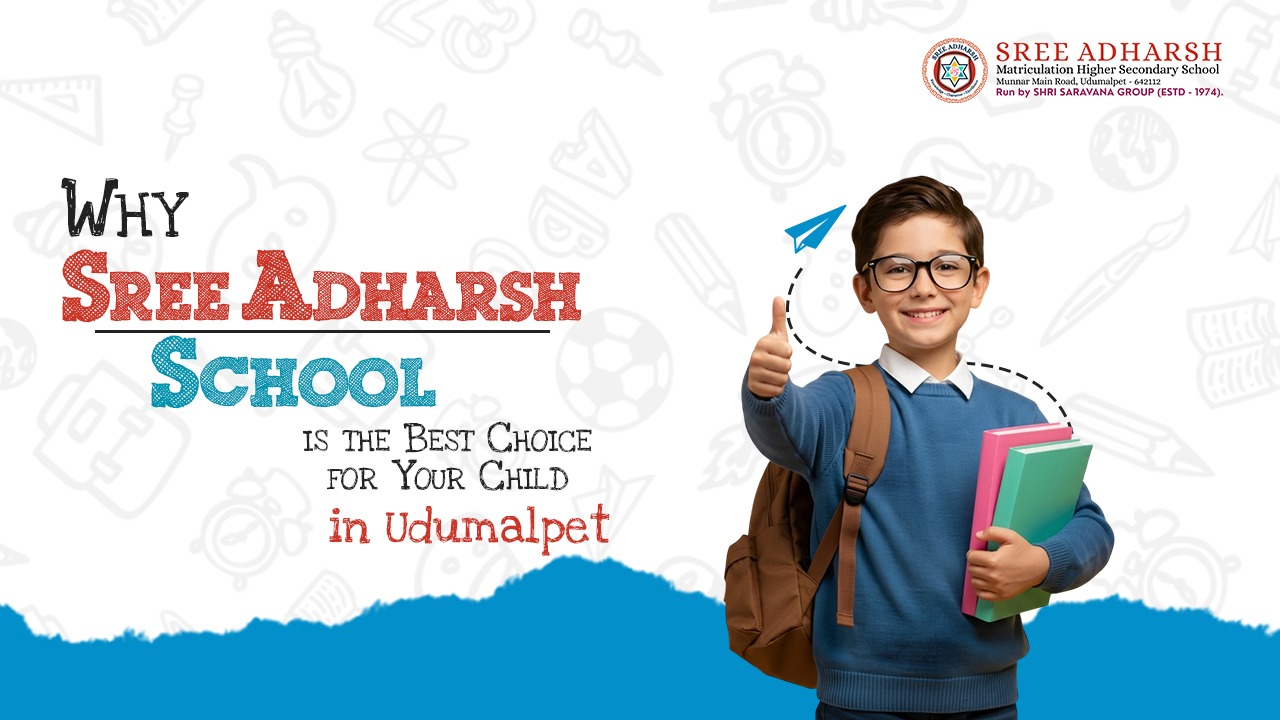 Why Sree Adharsh School is the Best Choice for Your Child in Udumalpet